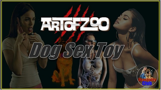 Sex Art Of Zoo - ArtOfZoo.Com - Sam - Dog Sex Toy â€“ RapeXXX